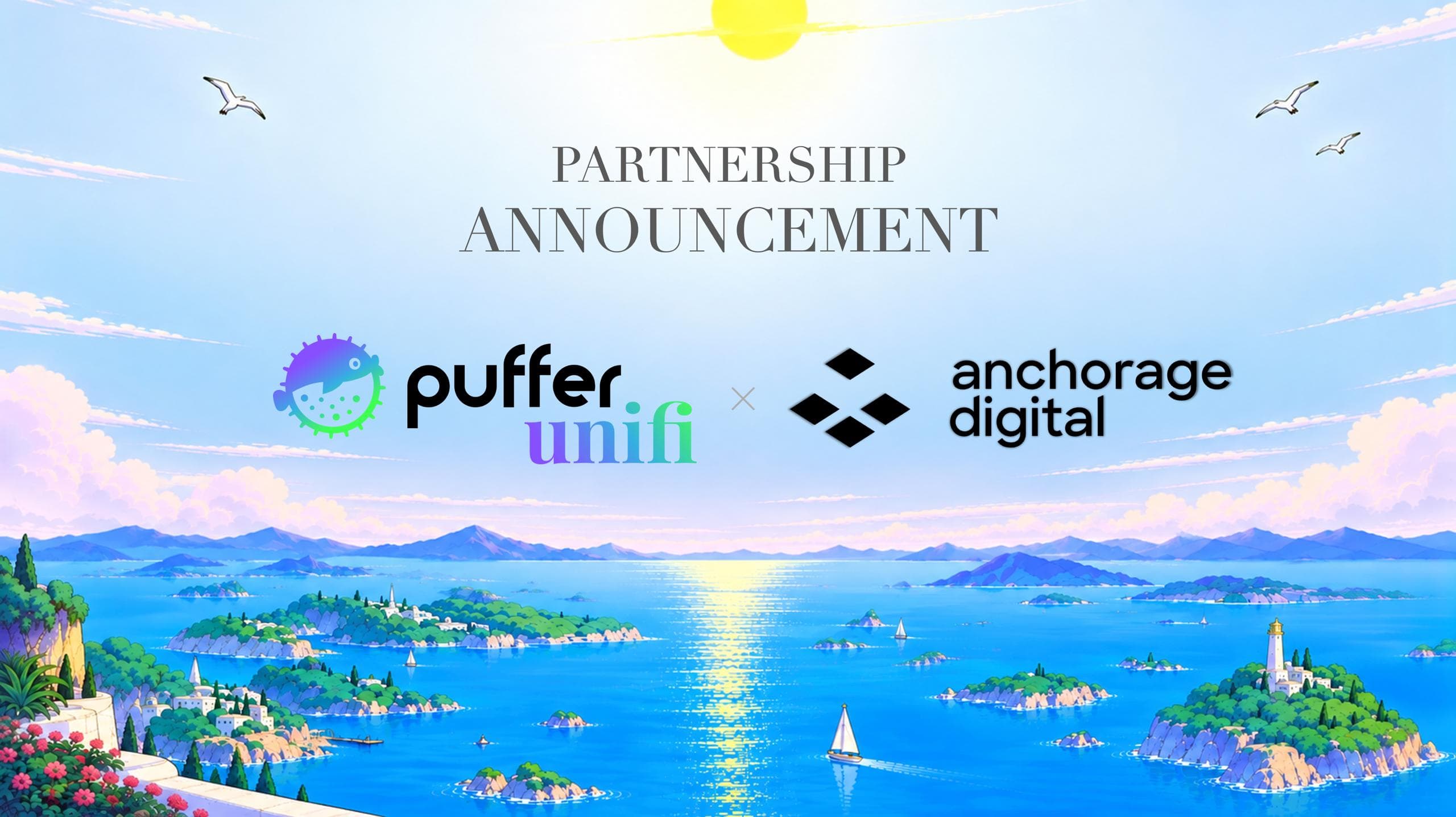 Puffer Partners with Anchorage Digital to Bring Institutional Custody and Settlement to Puffer UniFi